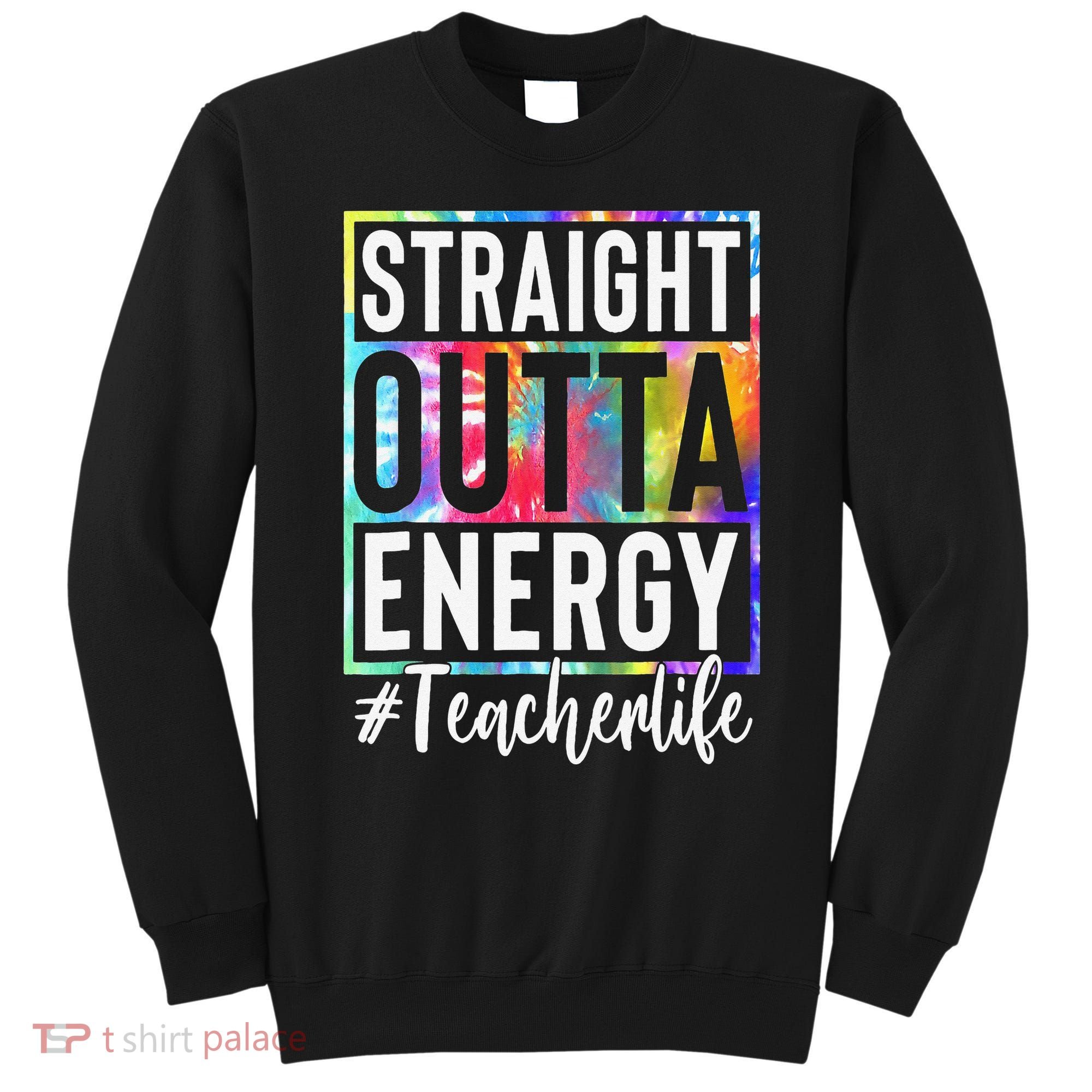 Paraprofessional Straight Outta Energy Teacher Life Gifts Sweatshirt