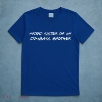 Proud Sister Of My Dumbass Brother T-Shirt thumb 5