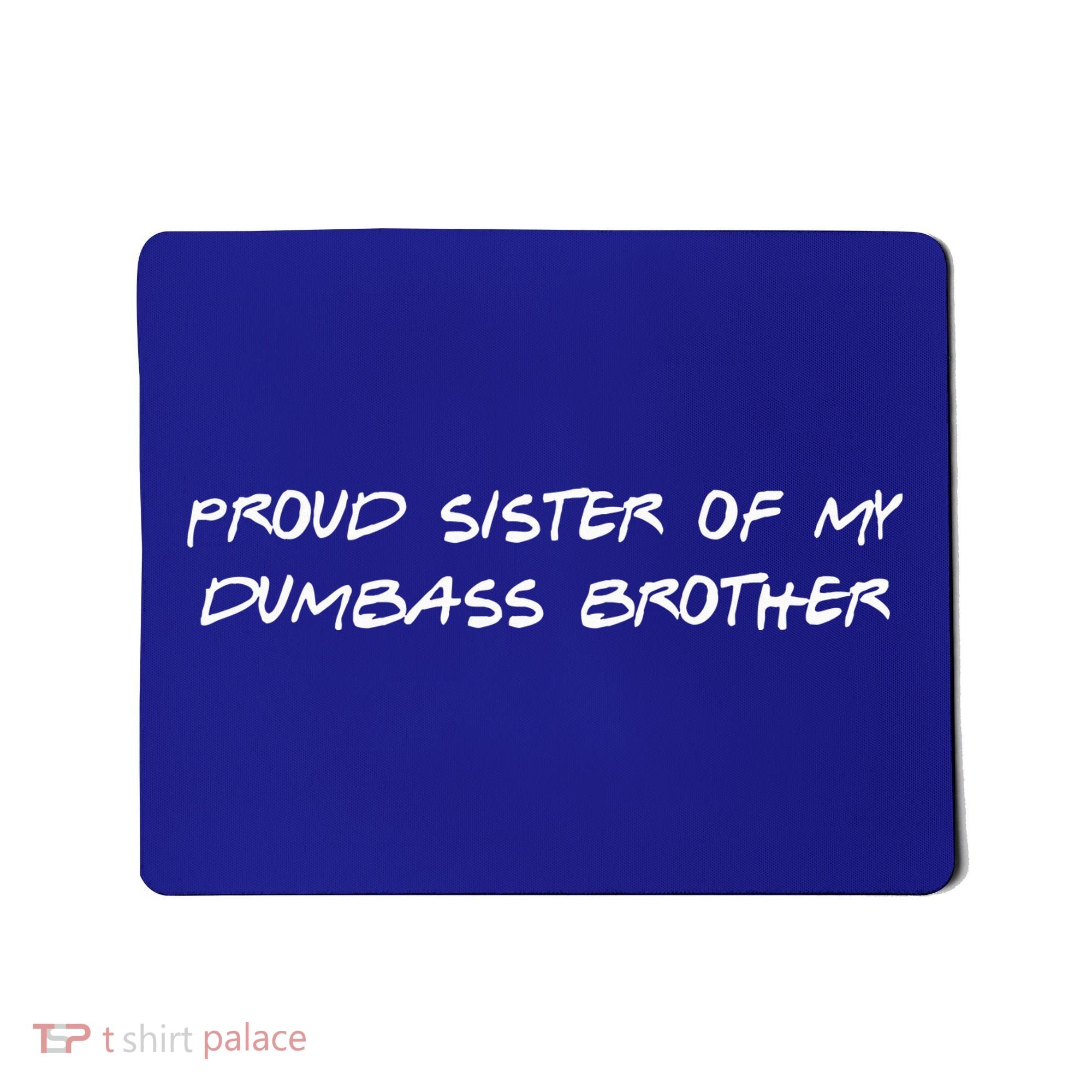 Proud Sister Of My Dumbass Brother Mousepad