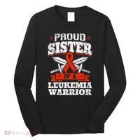 Proud Sister Of A Leukemia Warrior Sis Awareness Ribbon Long Sleeve Shirt thumb 0