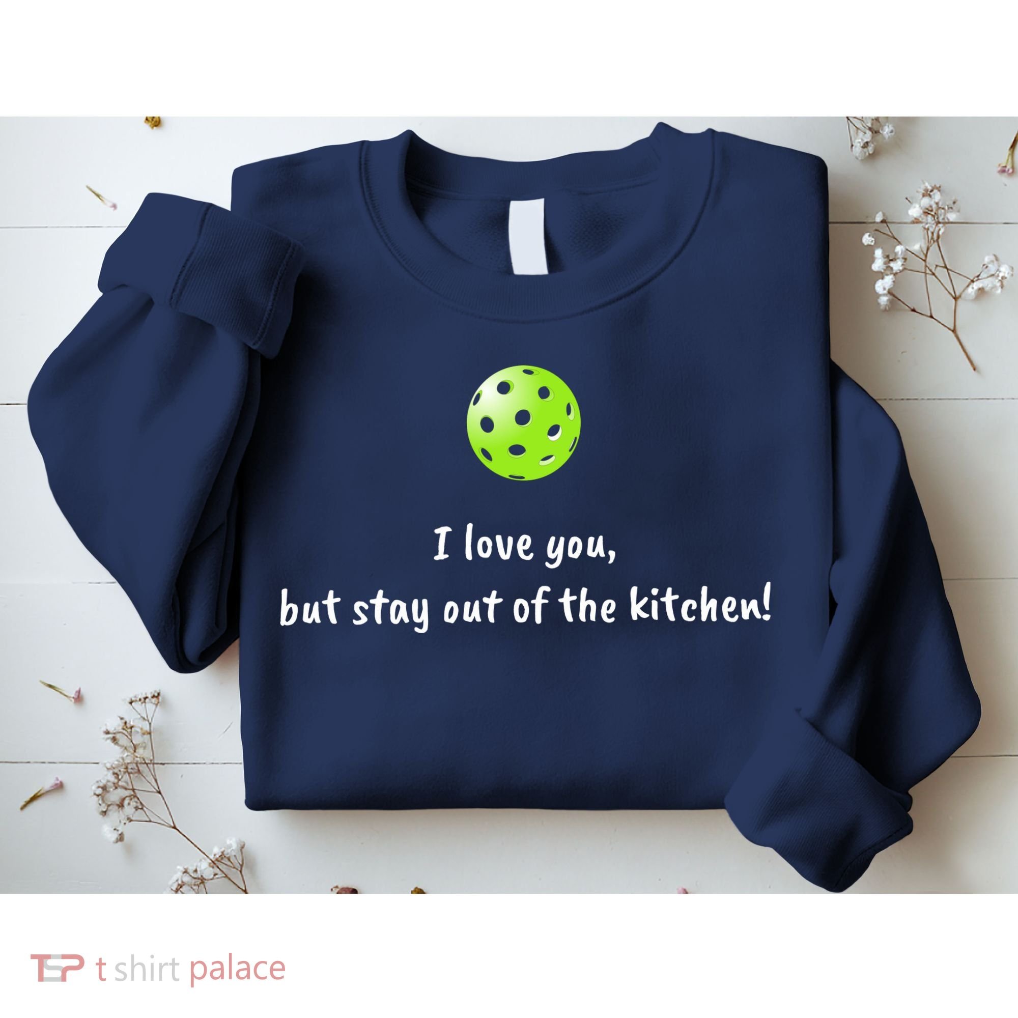 Pickleball Stay Out Of Kitchen, Pickleball Love Sweatshirt