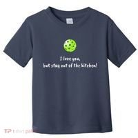Pickleball Stay Out Of Kitchen, Pickleball Love Toddler T-Shirt thumb 0