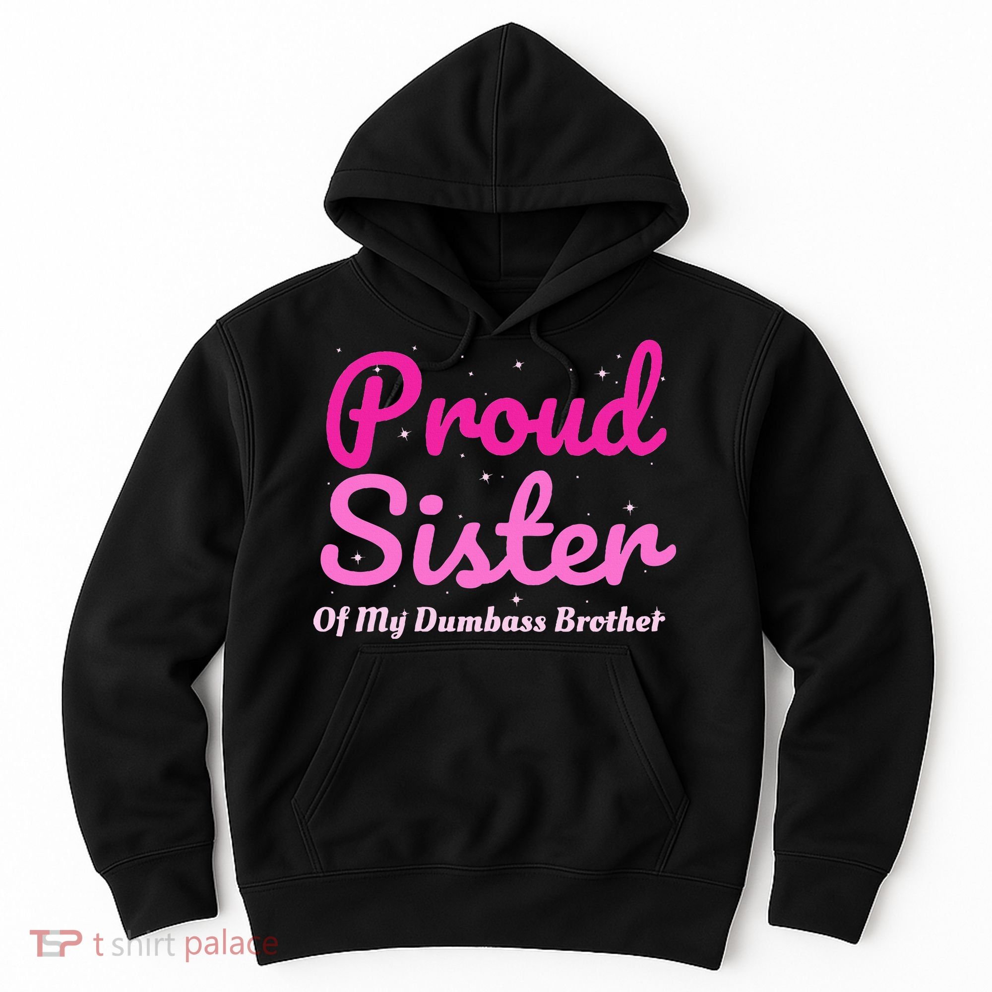 Proud Sister Of My Dumbass Brother Hoodie