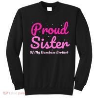 Proud Sister Of My Dumbass Brother Sweatshirt thumb 0