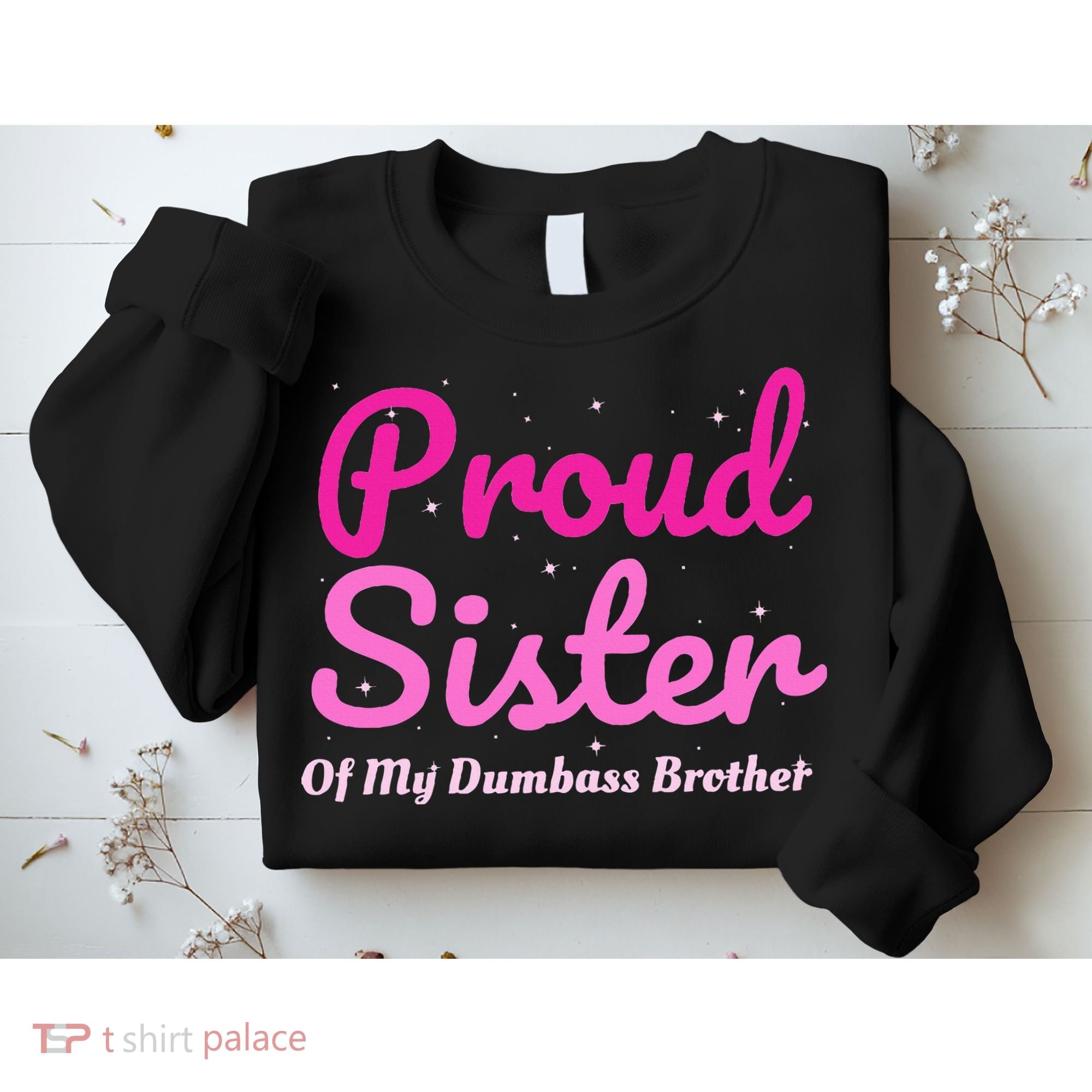 Proud Sister Of My Dumbass Brother Sweatshirt