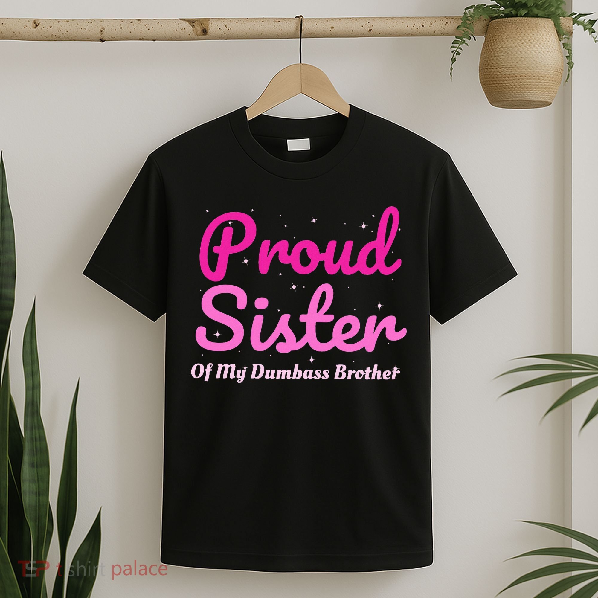 Proud Sister Of My Dumbass Brother T-Shirt