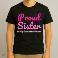 Proud Sister Of My Dumbass Brother T-Shirt thumb 3