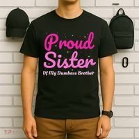 Proud Sister Of My Dumbass Brother T-Shirt thumb 6