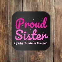 Proud Sister Of My Dumbass Brother Coaster thumb 0