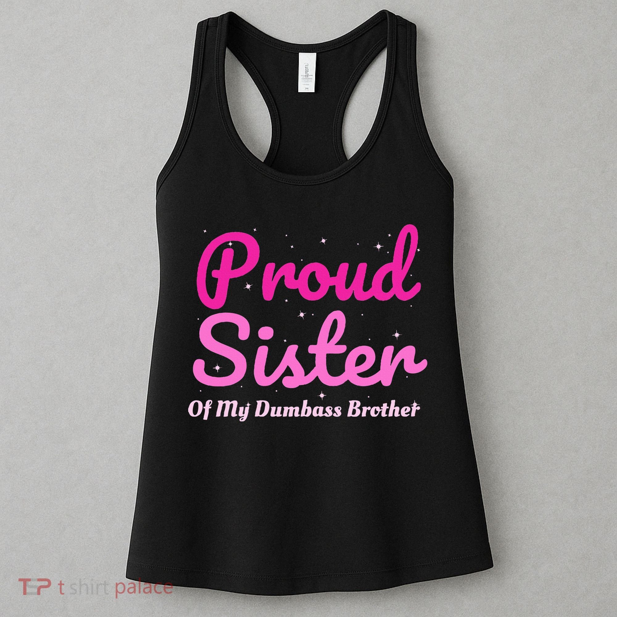 Proud Sister Of My Dumbass Brother Women's Tank Top
