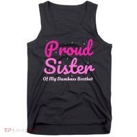 Proud Sister Of My Dumbass Brother Tank Top thumb 0