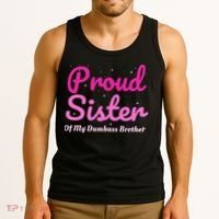 Proud Sister Of My Dumbass Brother Tank Top thumb 3