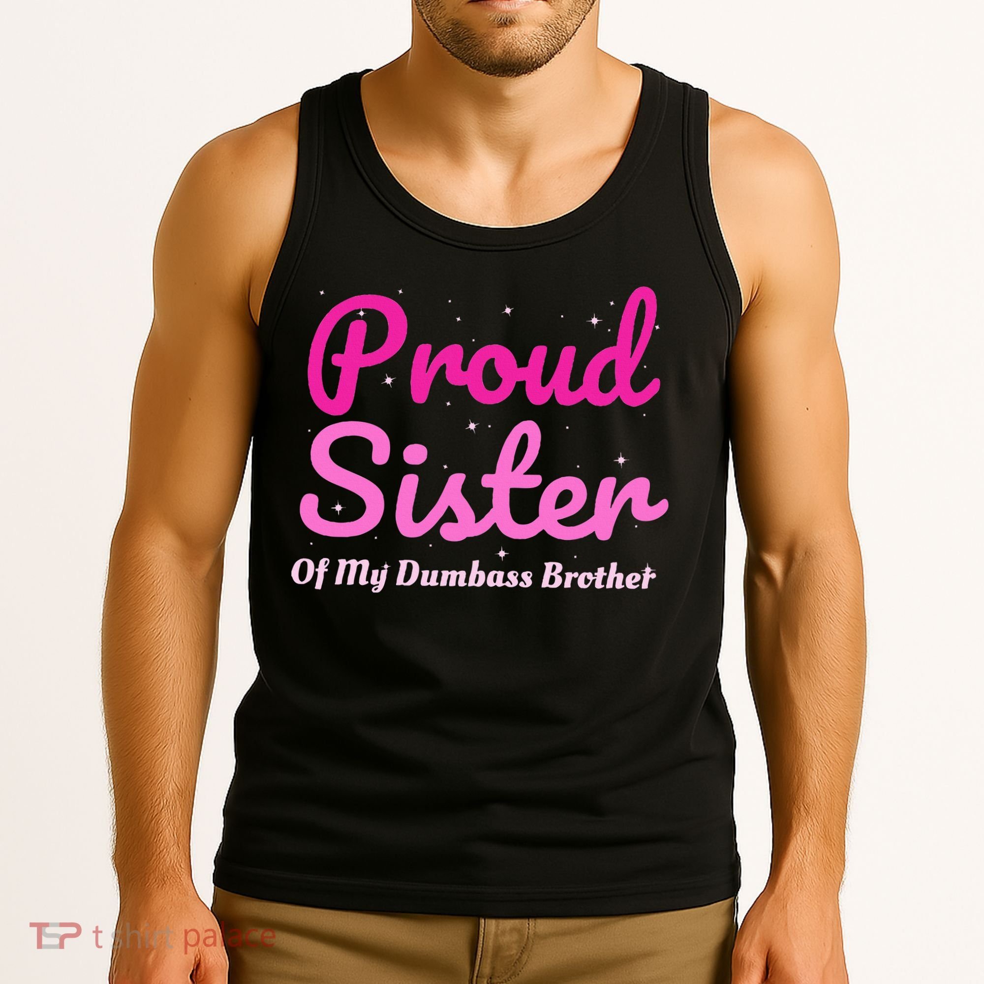 Proud Sister Of My Dumbass Brother Tank Top