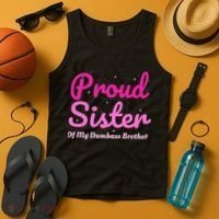 Proud Sister Of My Dumbass Brother Tank Top thumb 4