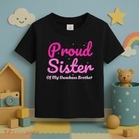 Proud Sister Of My Dumbass Brother Toddler T-Shirt thumb 3