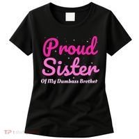 Proud Sister Of My Dumbass Brother Women's T-Shirt thumb 0