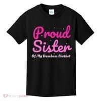 Proud Sister Of My Dumbass Brother Kids T-Shirt thumb 0