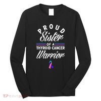 Proud Sister Of A Thyroid Cancer Warrior Thyroid Cancer Long Sleeve Shirt thumb 0