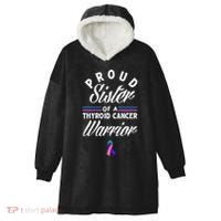 Proud Sister Of A Thyroid Cancer Warrior Thyroid Cancer Hooded Wearable Blanket thumb 0