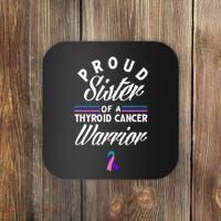 Proud Sister Of A Thyroid Cancer Warrior Thyroid Cancer Coaster thumb 0