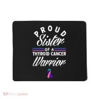 Proud Sister Of A Thyroid Cancer Warrior Thyroid Cancer Mousepad thumb 0
