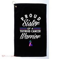 Proud Sister Of A Thyroid Cancer Warrior Thyroid Cancer Golf Towel thumb 0