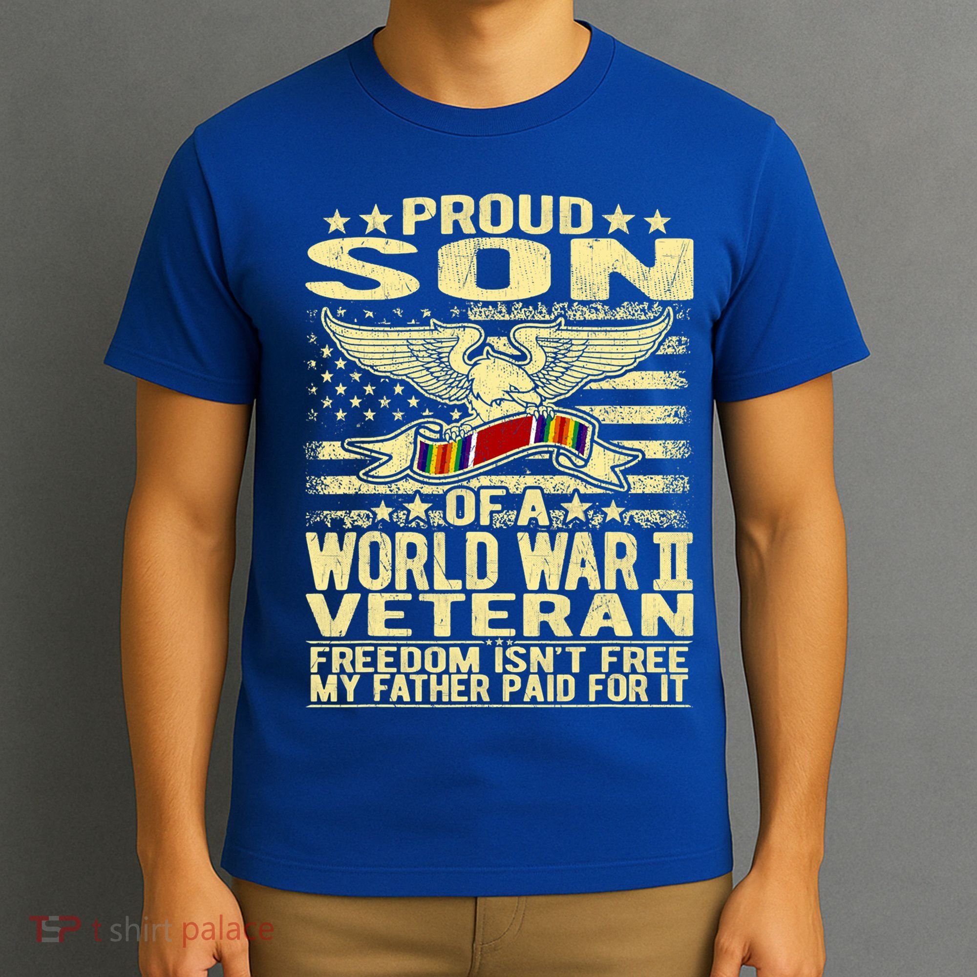 Proud Son Of A World War 2 Veteran Meaningful Gift T-Shirt