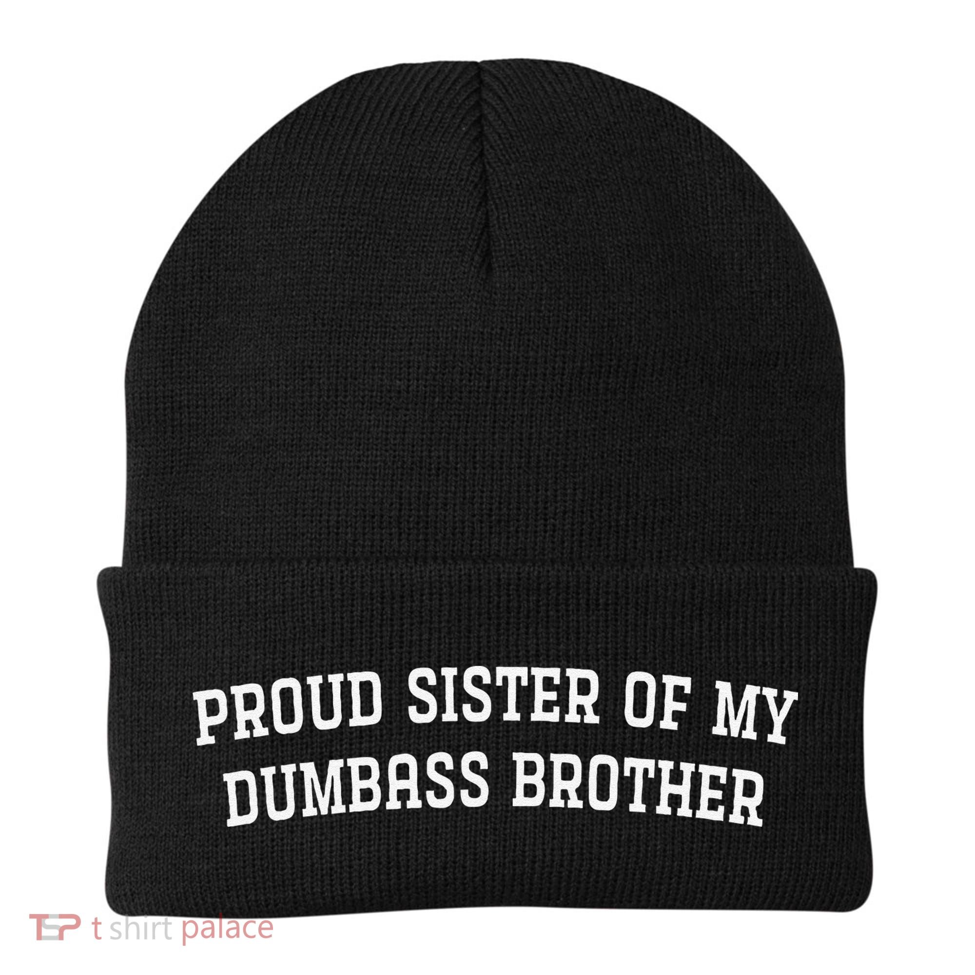 Proud Sister Of My Dumbass Brother Funny Beanie