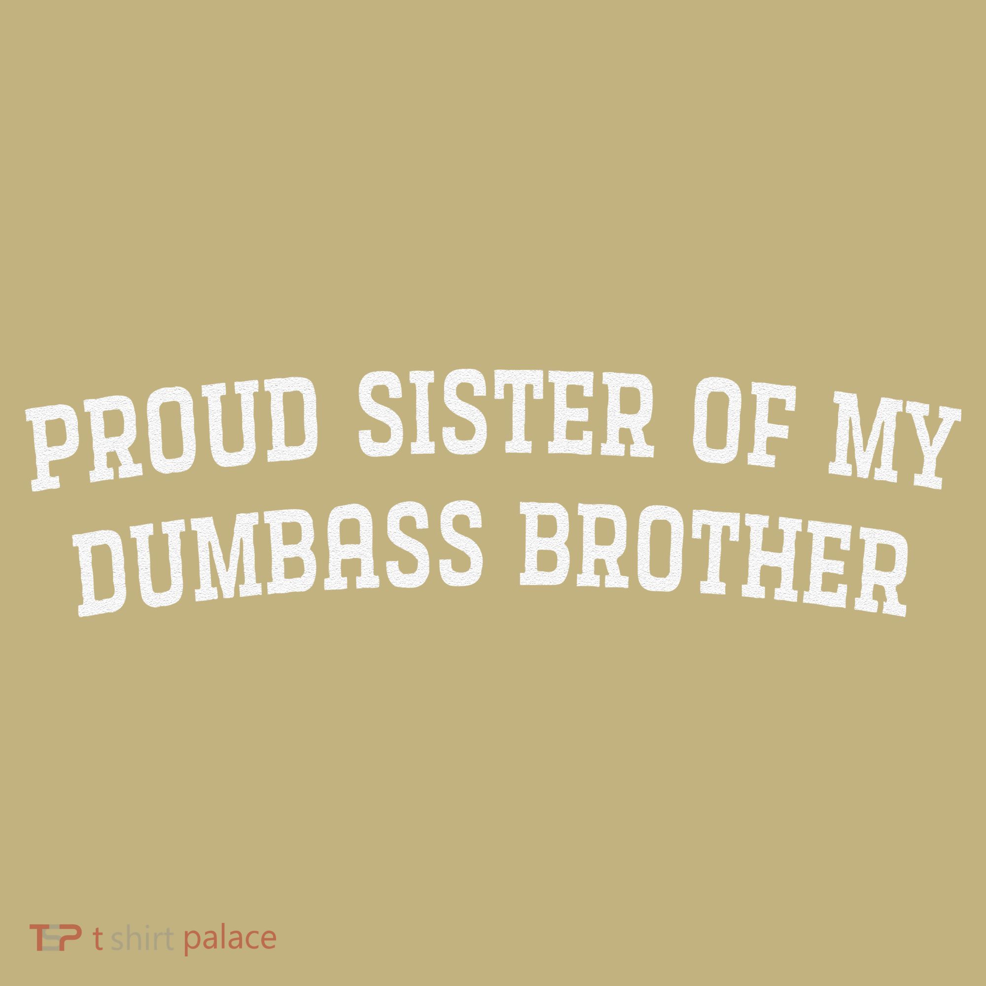 Proud Sister Of My Dumbass Brother Funny Mousepad