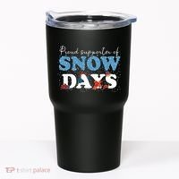 Proud Supporter Of Snow Days Funny Winter Tumbler thumb 0