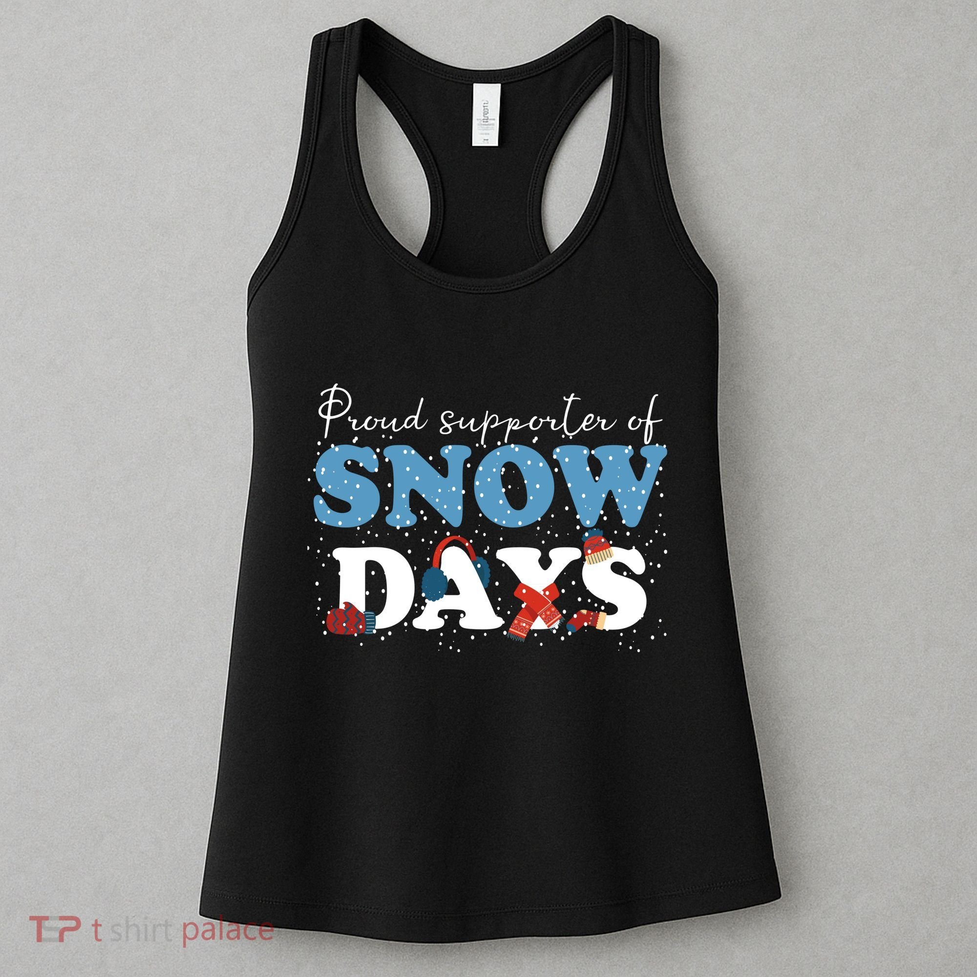 Proud Supporter Of Snow Days Funny Winter Women's Tank Top