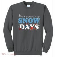 Proud Supporter Of Snow Days Funny Winter Sweatshirt thumb 0