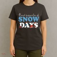 Proud Supporter Of Snow Days Funny Winter T-Shirt thumb 4