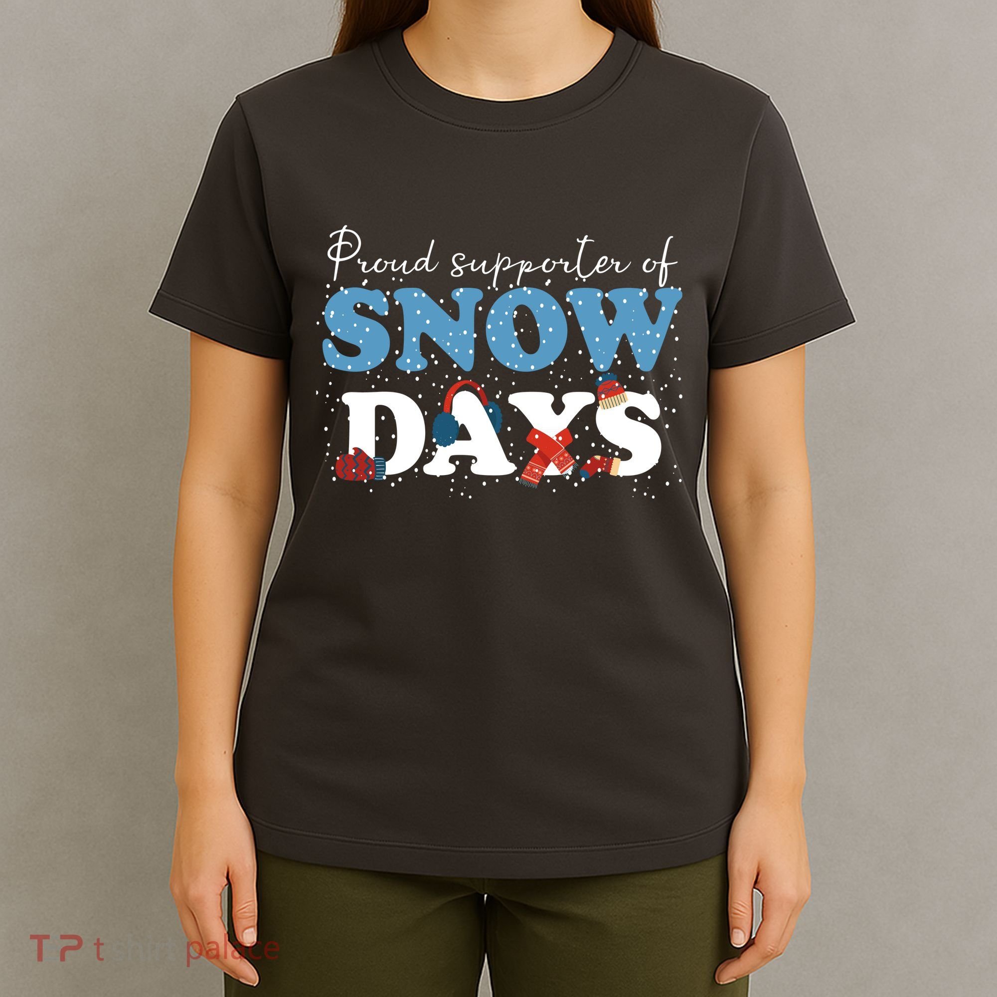 Proud Supporter Of Snow Days Funny Winter T-Shirt