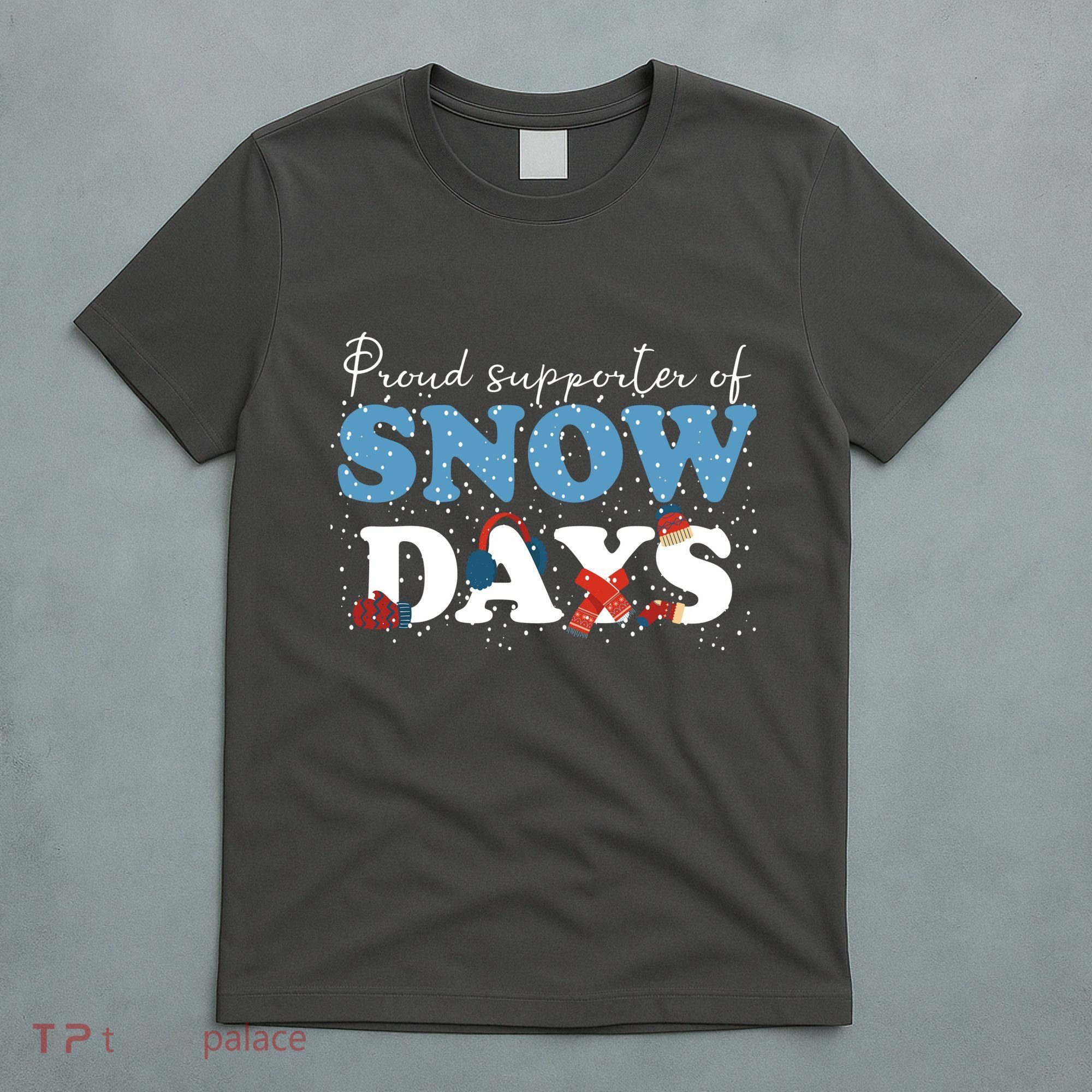 Proud Supporter Of Snow Days Funny Winter T-Shirt