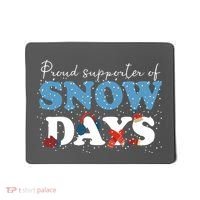 Proud Supporter Of Snow Days Funny Winter Mousepad thumb 0