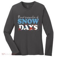 Proud Supporter Of Snow Days Funny Winter Women's Long Sleeve Shirt thumb 0