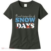 Proud Supporter Of Snow Days Funny Winter Women's T-Shirt thumb 0