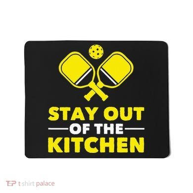 Pickleball Stay Out Of The Kitchen Mousepad