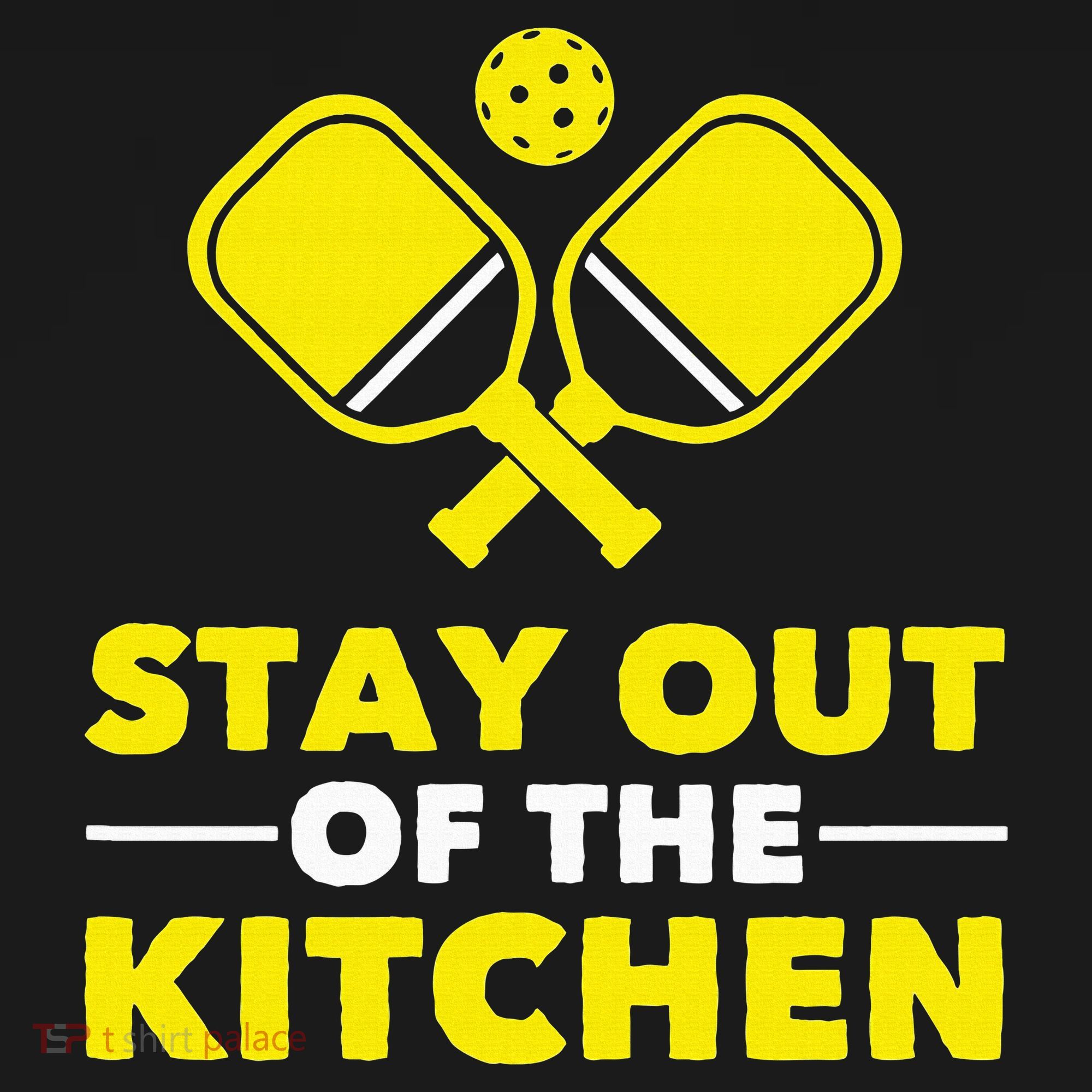 Pickleball Stay Out Of The Kitchen Women's T-Shirt