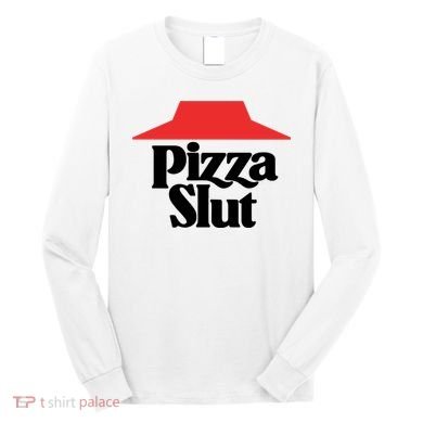 Pizza Slut Pizza Lover Long Sleeve Shirt