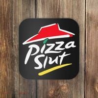 Pizza Slut Pepperoni Cheese Slice Coaster thumb 0