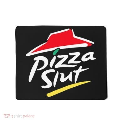 Pizza Slut Pepperoni Cheese Slice Mousepad