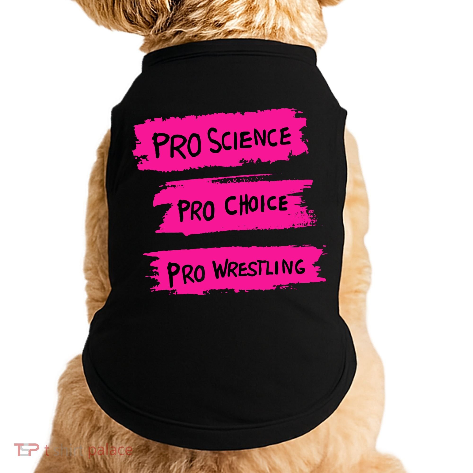 Pro Science Pro Choice Pro Wrestling Doggie Tank