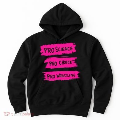 Pro Science Pro Choice Pro Wrestling Hoodie
