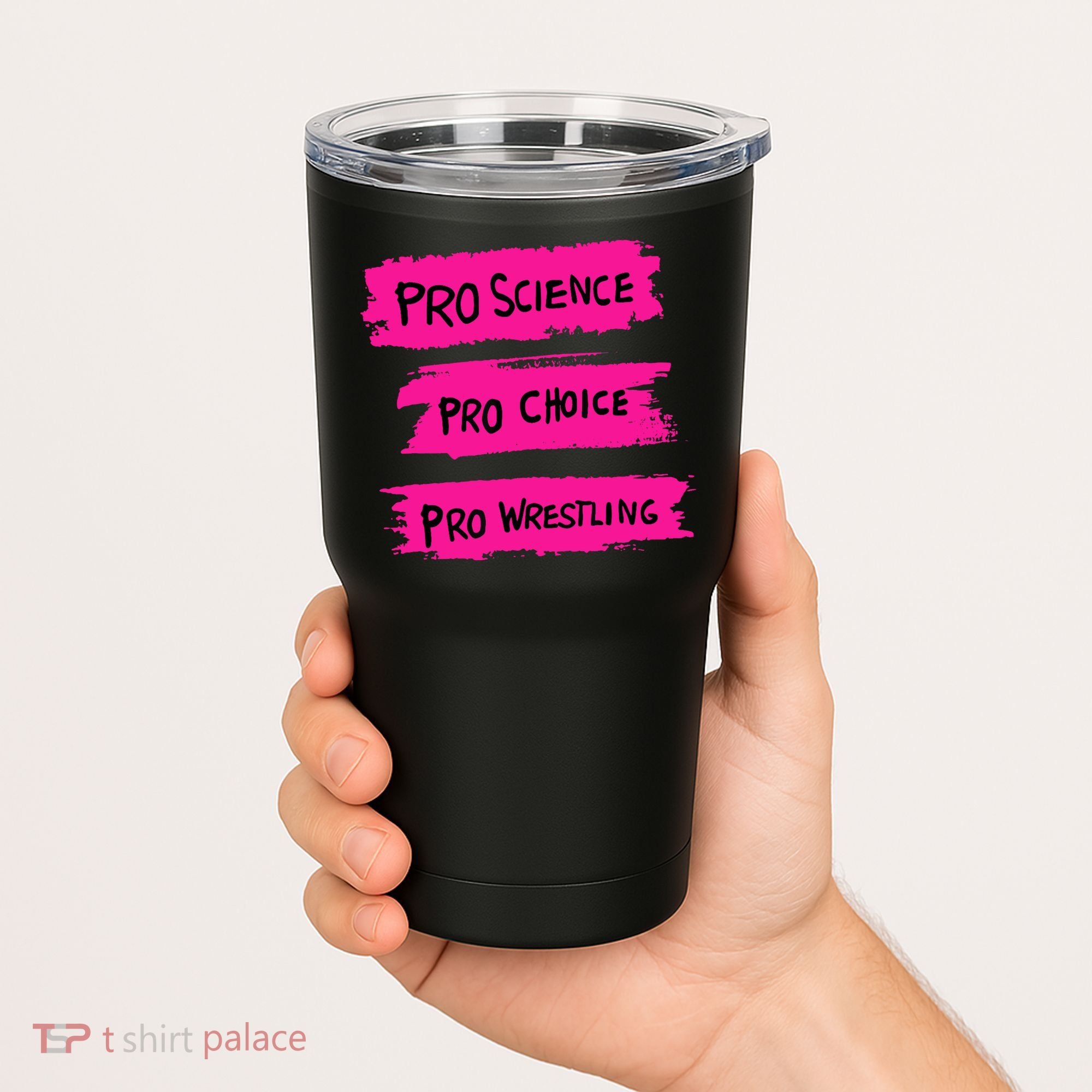 Pro Science Pro Choice Pro Wrestling Tumbler