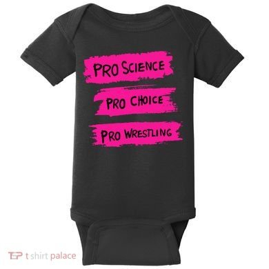 Pro Science Pro Choice Pro Wrestling Baby Bodysuit