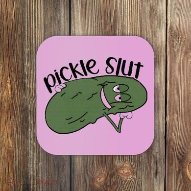 pickle slut  Coaster