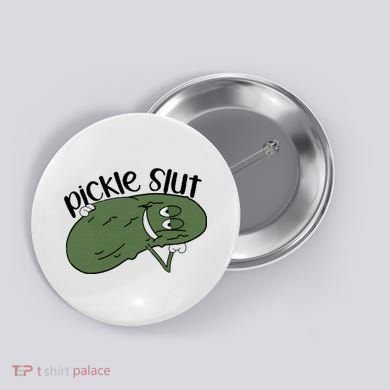 pickle slut  Button