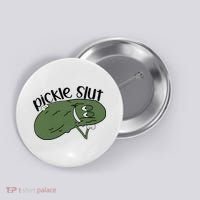pickle slut  Button thumb 0